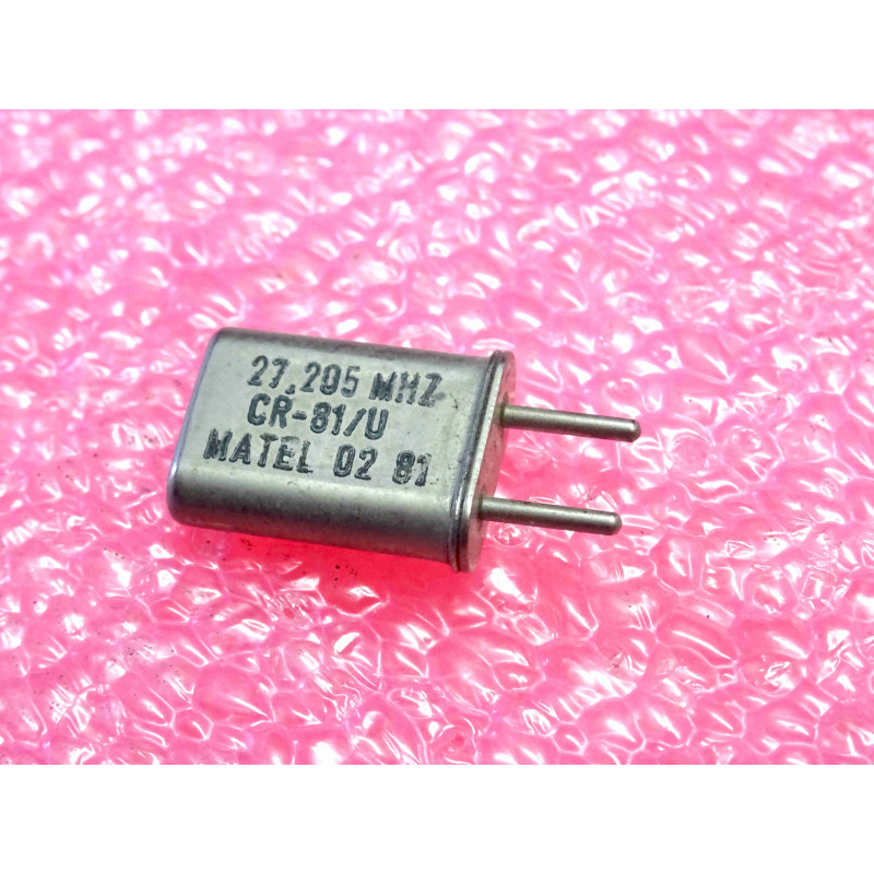 27.205 MHz , quartz crystal CR-81/U Matel , entraxe 4.9mm (1O2)