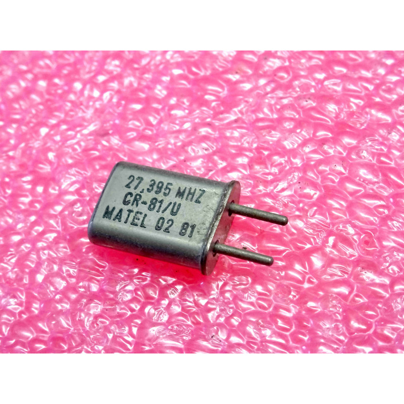 27.395 MHz , quartz crystal CR-81/U Matel , entraxe 4.9mm (1O2)